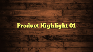 Product Highlight 01